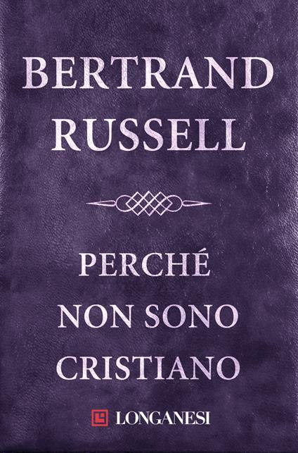 Perché non sono cristiano - Bertrand Russell,Tina Buratti Cantarelli - ebook