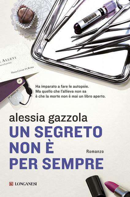 Un segreto non è per sempre - Alessia Gazzola - Libro - Longanesi - La Gaja  scienza