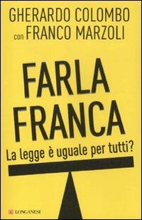 Farla franca. La legge è uguale per tutti? - Gherardo Colombo,Franco Marzoli - copertina