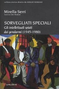 Sorvegliati speciali. Gli intellettuali spiati dai gendarmi (1945-1980) - Mirella Serri - copertina