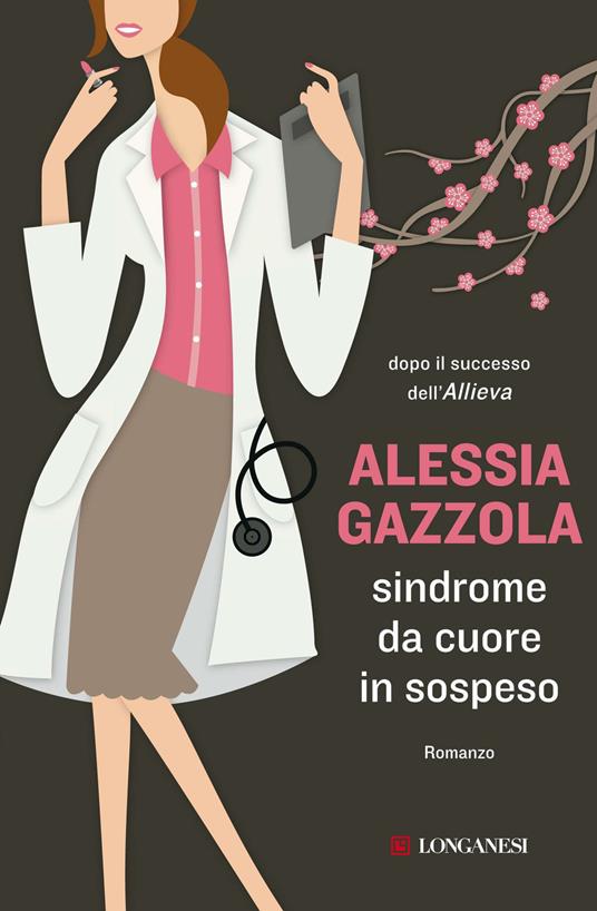 Sindrome da cuore in sospeso - Alessia Gazzola - Libro - Longanesi - La  piccola Gaja scienza | IBS