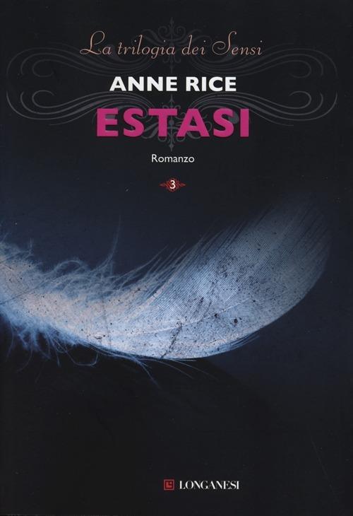 Estasi. La trilogia dei Sensi. Vol. 3 - Anne Rice - copertina