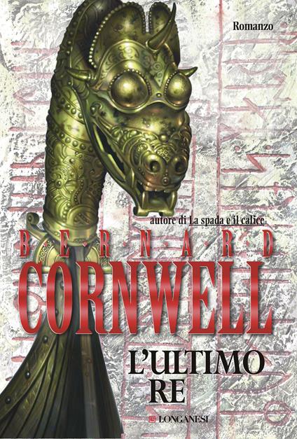 L' ultimo re. Le storie dei re sassoni - Bernard Cornwell,Donatella Pini - ebook