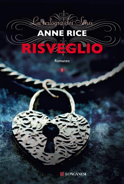 Risveglio. La trilogia dei sensi. Vol. 1 - Anne Rice,Francesco Saba Sardi - ebook