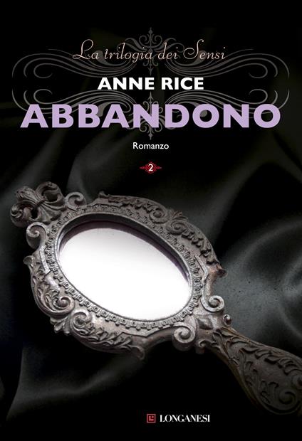 Abbandono. La trilogia dei sensi. Vol. 2 - Anne Rice,Francesco Saba Sardi - ebook