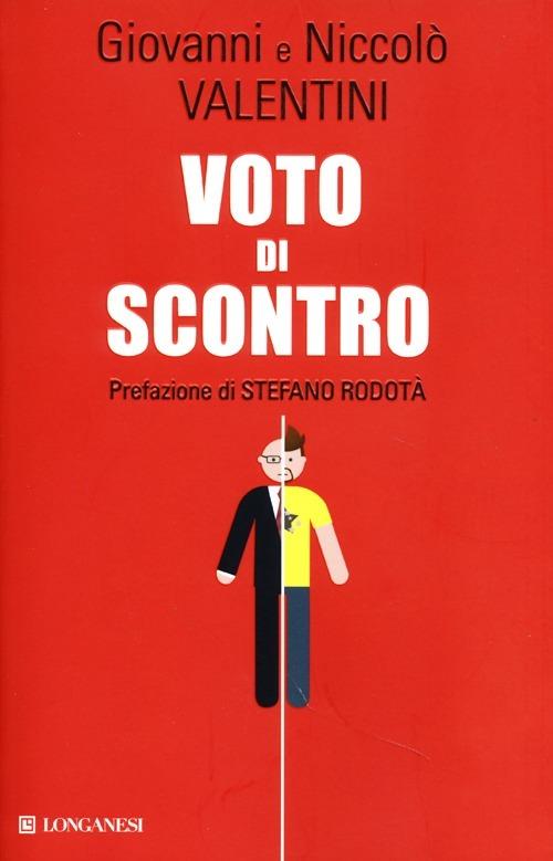 Voto di scontro. Un padre e un figlio su politica, antipolitica, sinistra, Beppe Grillo - Giovanni Valentini,Niccolò Valentini - copertina