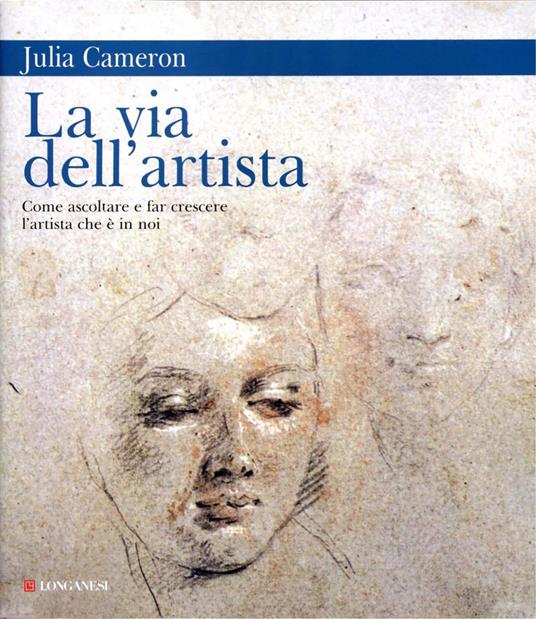 La via dell'artista. Come ascoltare e far crescere l'artista che è in noi - Julia Cameron,Martina Ghiazza - ebook