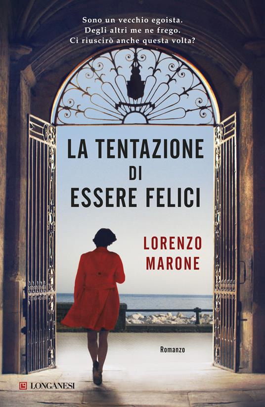 La tentazione di essere felici - Lorenzo Marone - Libro - Longanesi - La  Gaja scienza