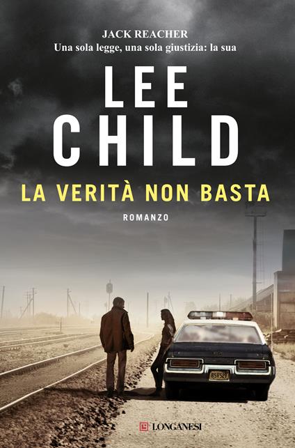 La verità non basta - Lee Child,Adria Tissoni - ebook