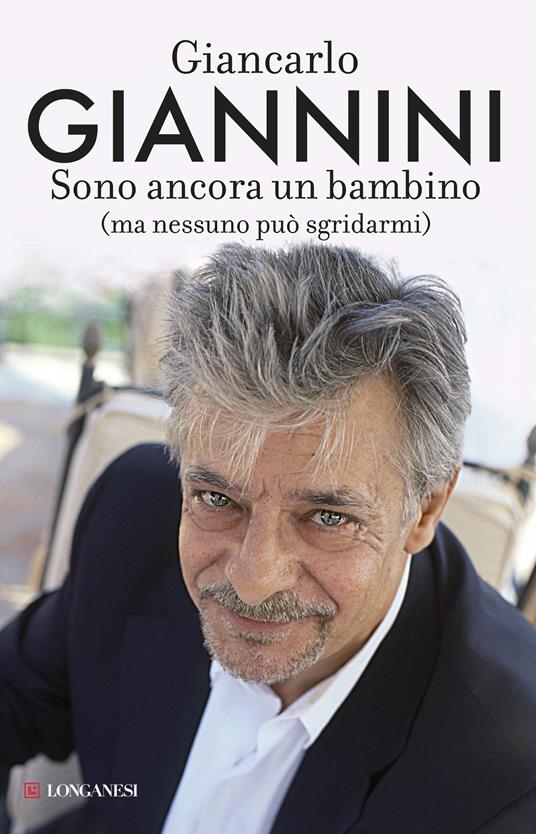 Sono ancora un bambino (ma nessuno può sgridarmi) - Giancarlo Giannini,Gabriella Greison - ebook