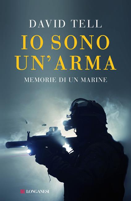 Io sono un'arma. Memorie di un marine - David Tell,Alessio Lazzati - ebook