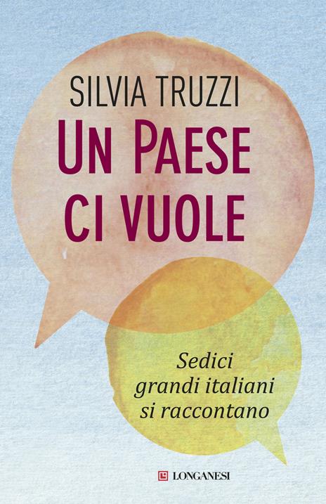 Un Paese ci vuole. Sedici grandi italiani si raccontano - Silvia Truzzi - 4