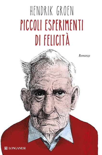 Piccoli esperimenti di felicità - Hendrik Groen - copertina