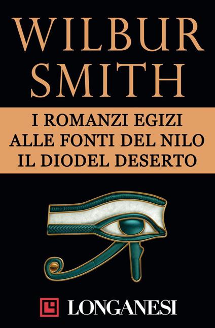 I romanzi egizi: Il dio del fiume-Figli del Nilo-Alle fonti del Nilo-Il dio del deserto - Wilbur Smith,Sara Caraffini,Giampiero Hirzer,Lidia Perria - ebook