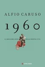 1960. Il migliore anno della nostra vita