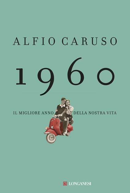 1960. Il migliore anno della nostra vita - Alfio Caruso - copertina