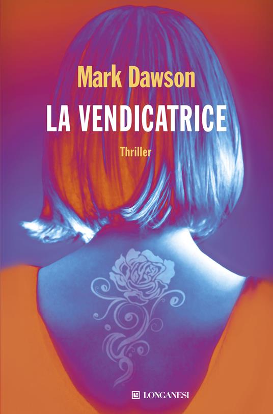 La vendicatrice - Mark Dawson - Libro - Longanesi - La Gaja scienza