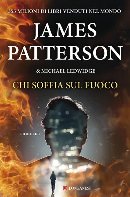 Chi soffia sul fuoco - James Patterson,Michael Ledwidge - copertina