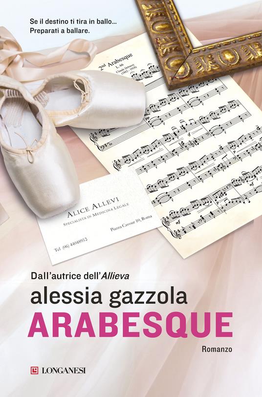 Arabesque - Alessia Gazzola - Libro - Longanesi - La Gaja scienza