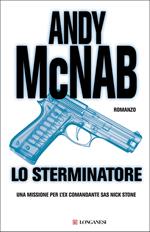 Lo sterminatore. Una missione per l'ex comandante SAS Nick Stone