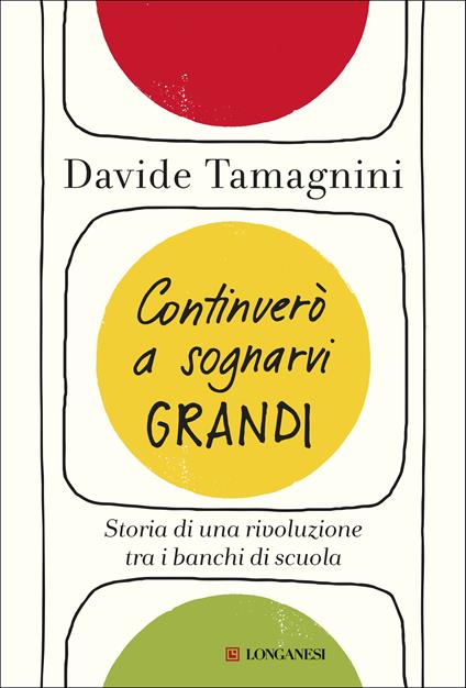 Continuerò a sognarvi grandi. Storia di una rivoluzione tra i banchi di scuola - Davide Tamagnini - copertina