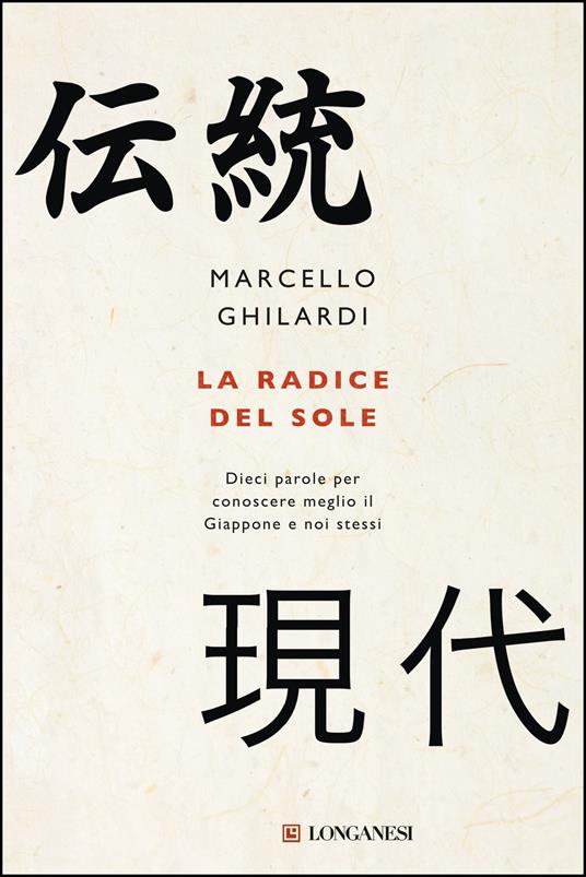 La radice del sole. Dieci parole per conoscere meglio il Giappone e noi stessi - Marcello Ghilardi - copertina