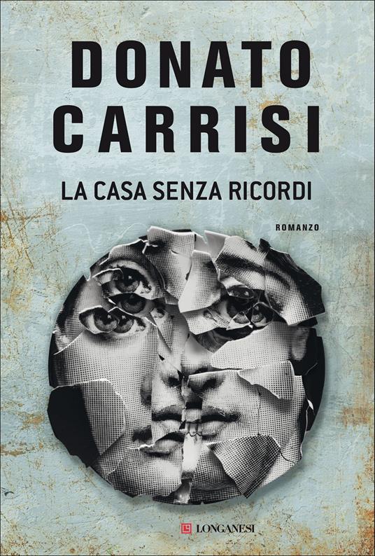 La casa senza ricordi - Donato Carrisi - Libro - Longanesi - La Gaja  scienza | IBS