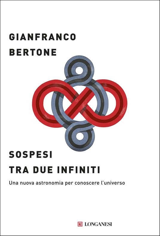 Sospesi tra due infiniti. Una nuova astronomia per conoscere l'universo - Gianfranco Bertone - ebook