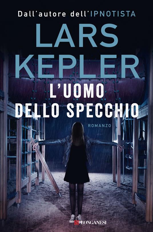 L'uomo dello specchio - Lars Kepler - Libro - Longanesi - La Gaja scienza |  IBS