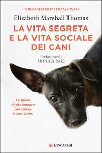 Image of La vita segreta e la vita sociale dei cani