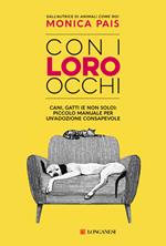 Con i loro occhi. Cani, gatti (e non solo): piccolo manuale per un'adozione consapevole