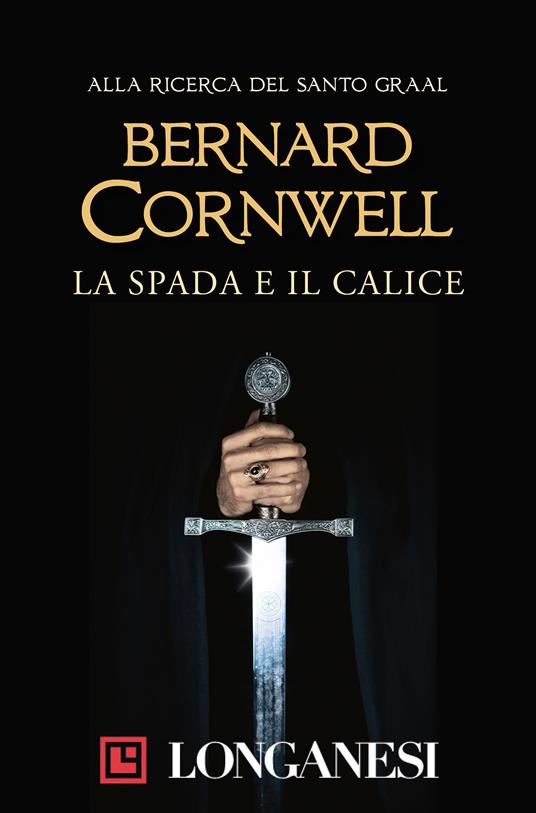 La spada e il calice - Bernard Cornwell,Donatella Cerutti Pini - ebook