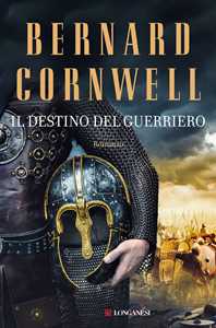 Libro Il destino del guerriero. Le storie dei re sassoni Bernard Cornwell