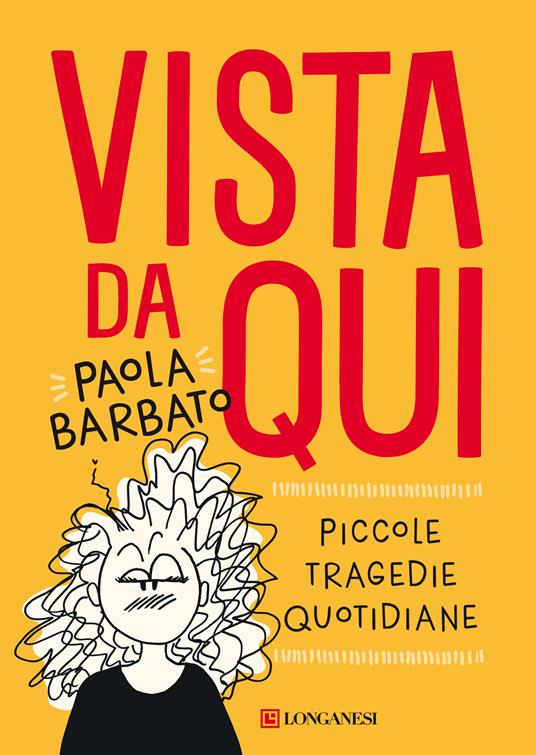 Vista da qui. Piccole tragedie quotidiane - Paola Barbato - ebook