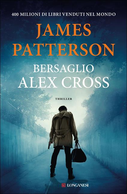 Bersaglio Alex Cross - James Patterson - Libro - Longanesi - La Gaja  scienza | IBS