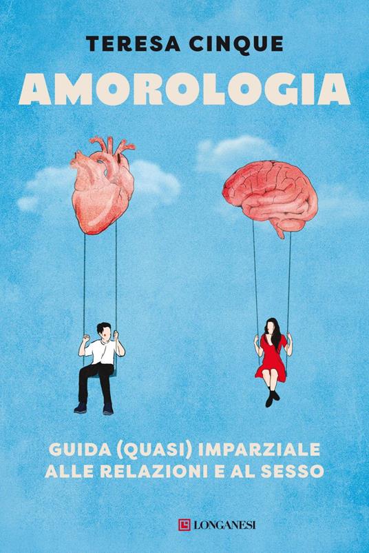 Amorologia. Guida (quasi) imparziale alle relazioni e al sesso - Teresa Cinque - ebook