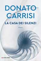 Libro La casa dei silenzi Donato Carrisi