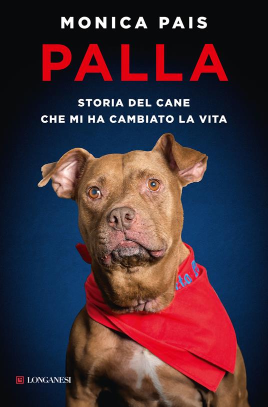 Palla. Storia del cane che mi ha cambiato la vita - Monica Pais - copertina