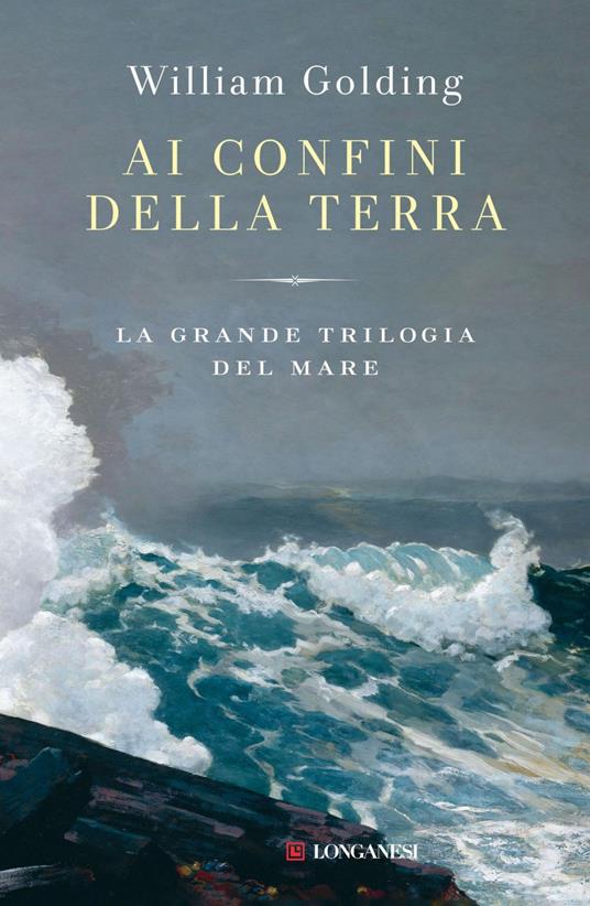 Ai confini della terra. La grande trilogia del mare - William Golding,M. Biondi,P. F. Paolini - ebook