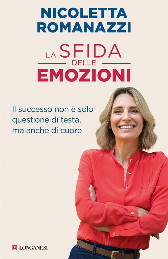 La sfida delle emozioni. Il successo non è solo questione di testa, ma anche di cuore - Nicoletta Romanazzi - ebook