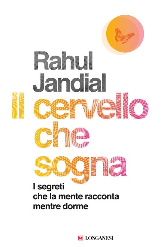 Il cervello che sogna. I segreti che la mente racconta mentre dorme - Rahul Jandial - copertina