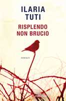 Libro Risplendo non brucio Ilaria Tuti