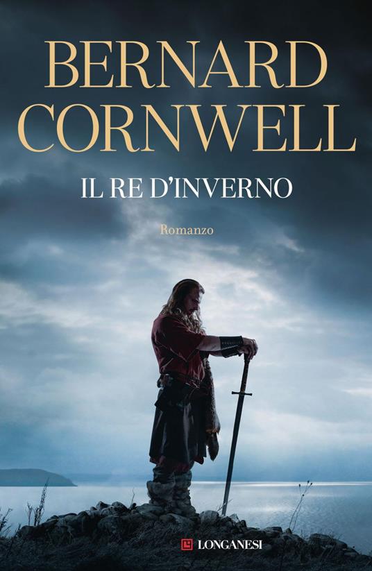 Il re d'inverno. Excalibur. Nuova ediz. - Bernard Cornwell,Gaetano Luigi Staffiero,Riccardo Valla - ebook