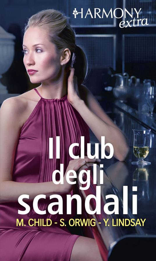 Il club degli scandali: Seduzione obbligata-Intesa di nozze-Tutti i segreti del capo - Maureen Child,Yvonne Lindsay,Sara Orwig - ebook