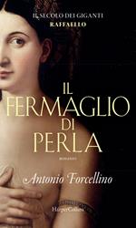 Il fermaglio di perla. La grazia di Rafffaello. Il secolo dei giganti. Vol. 3