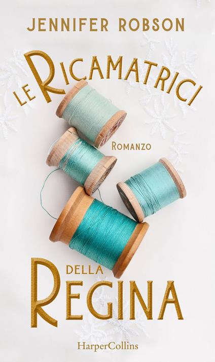 Le ricamatrici della regina - Jennifer Robson,Roberta Zuppet - ebook