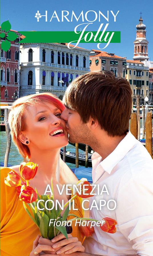 A Venezia con il capo - Fiona Harper - ebook