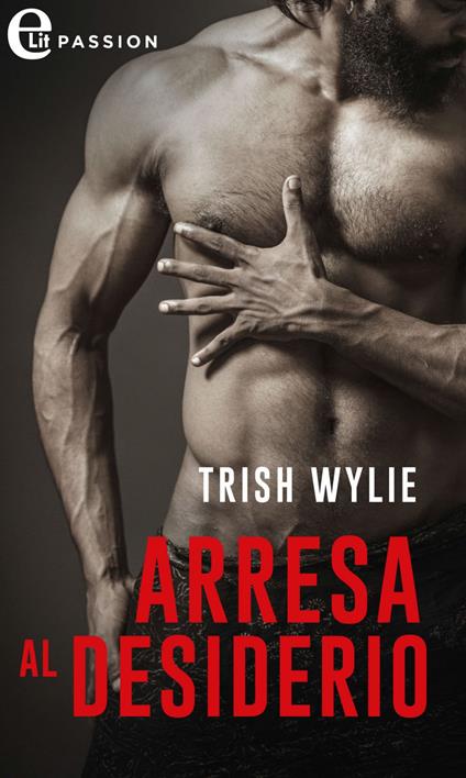 Arresa al desiderio - Trish Wylie - ebook