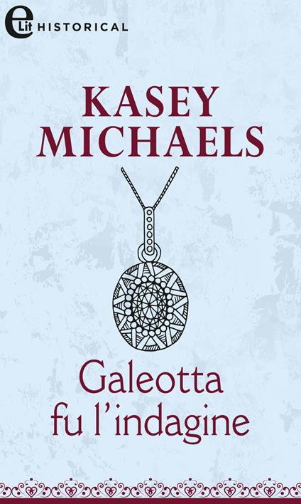 Galeotta fu l'indagine - Kasey Michaels - ebook