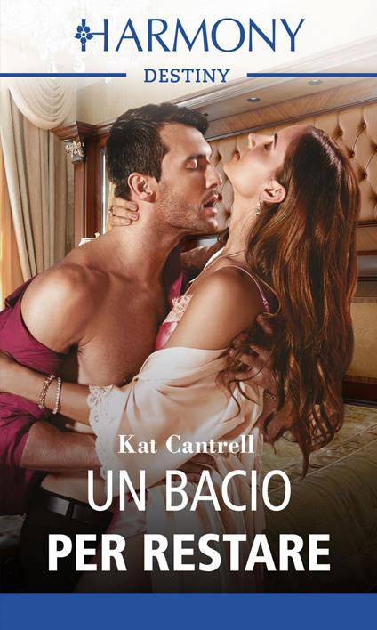 Un bacio per restare. Tre mogli per tre uomini potenti. Vol. 3 - Kat Cantrell - ebook